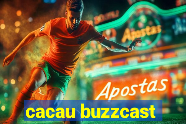 cacau buzzcast